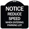 Signmission Reduce Speed When Entering Parking Lot Heavy-Gauge Aluminum Sign, 18" x 18", BW-1818-23534 A-DES-BW-1818-23534 - alternate 1